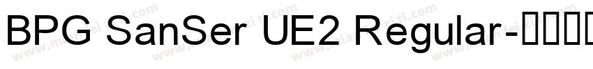 BPG SanSer UE2 Regular字体转换